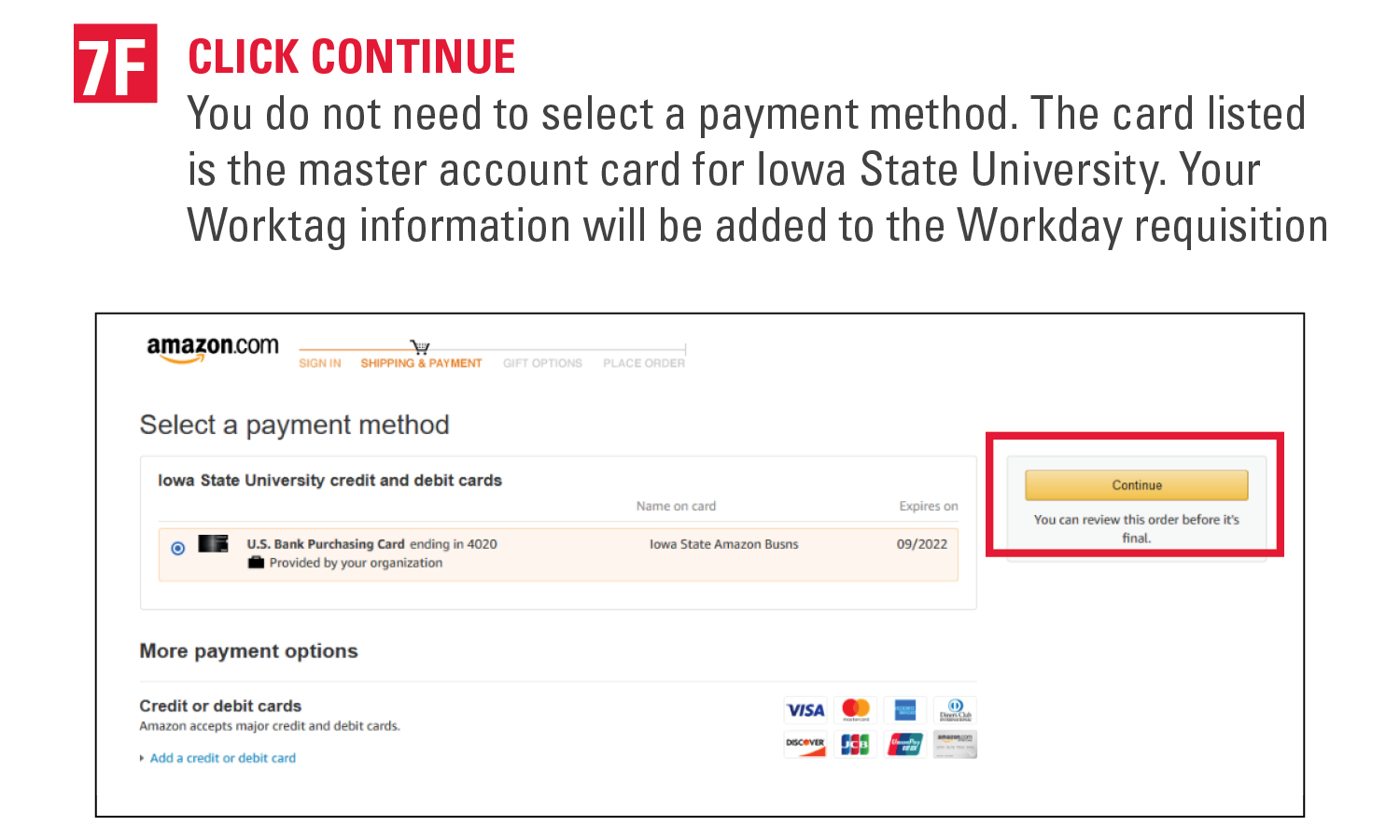 7f. Click continue. You do not need to select a payment method. The card listed is the master account card for Iowa State University. Your Worktag information will be added to the Workday requisition
